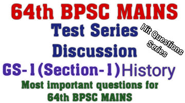 64th BPSC MAINS HIT QUESTION DISCUSSION GS-1 HISTORY