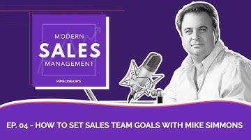 Episode 4 - How to Set Sales Team Goals With Mike Simmons