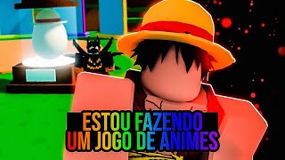 ESTOU FAZENDO UM JOGO DE *ANIMES SIMULATOR* ROBLOX !!