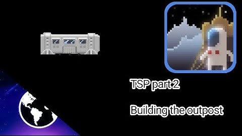 TSP part 2:Building the outpost