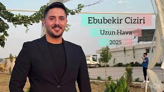 Ebubekir Ciziri - Uzun Hava 2025