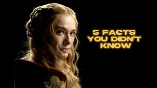 5 Facts about Cersei lannister you didn't know