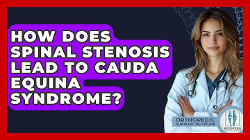 How Does Spinal Stenosis Lead To Cauda Equina Syndrome? - Orthopedic Support Network