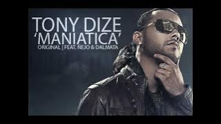 Tony Dize - Maniatica (Original) Feat. Ñejo y Dalmata.