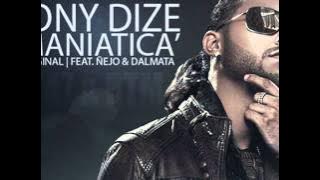 Tony Dize - Maniatica (Original) Feat. Ñejo y Dalmata.