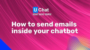UChat Basics Course New Series - 51. How to send emails inside your chatbot