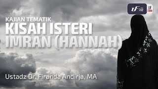 Kisah Istri Imran hannah  Ust Dr Firanda Andirja Ma