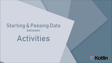 Starting and Passing Data between Activities with Kotlin