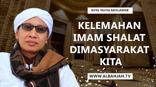 Kelemahan Imam Shalat Dimasyarakat Kita  Buya Yahya Menjawab