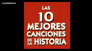 ¿Cuáles son las 10 mejores canciones del mundo?