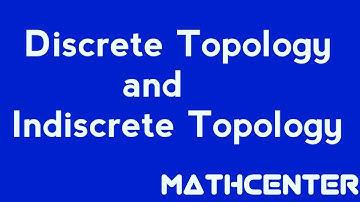 Indiscrete and Discrete Topology