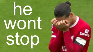 Van Dijk make a lot of mistakes...