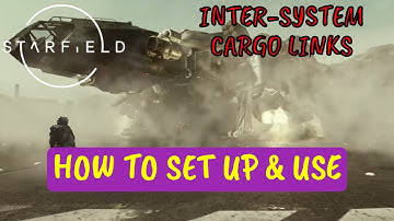 STARFIELD - Inter-System Cargo Links | Set-up & Use Guide