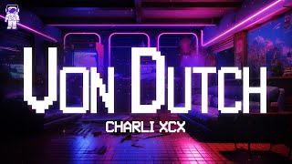 Charli XCX ⚡ Von Dutch / Lyrics