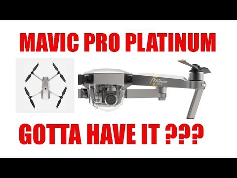 DJI MAVIC PRO PLATINUM - Gotta Have It?  Really?