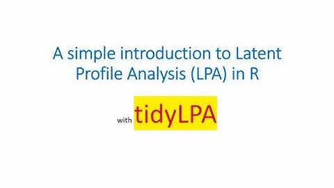Introduction to Latent Profile Analysis for Beginners with tidyLPA package in R (Part 1)