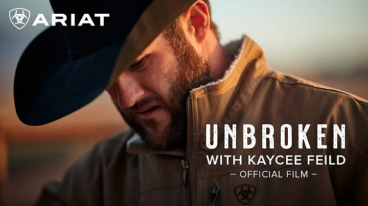 Unbroken, an Ariat Film With Kaycee Feild