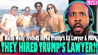 THEY HIRED TRUMP'S LAWYER?! Nolan Wells' Friends Hired Trump's Ex Lawyer & More Shocking Updates