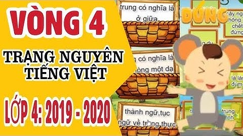 Tiếng Việt | Trạng Nguyên Tiếng Việt Lớp 4 Vòng 4 | Năm Học 2019 - 2020 | Kênh Tiểu Học