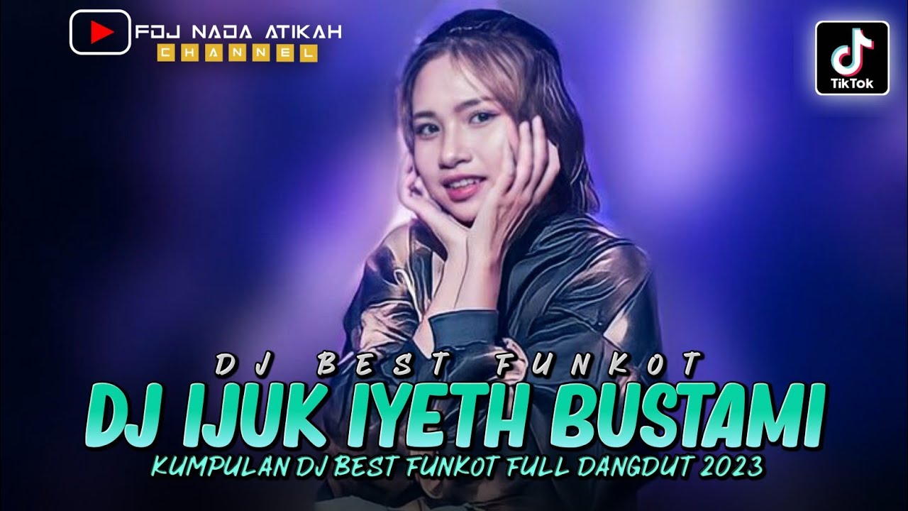 DJ BEST FUNKOT ‼️ IJUK IYETH BUSTAMI ‼️ HANYA UNTUKMU ‼️ FULL DANGDUT 2023