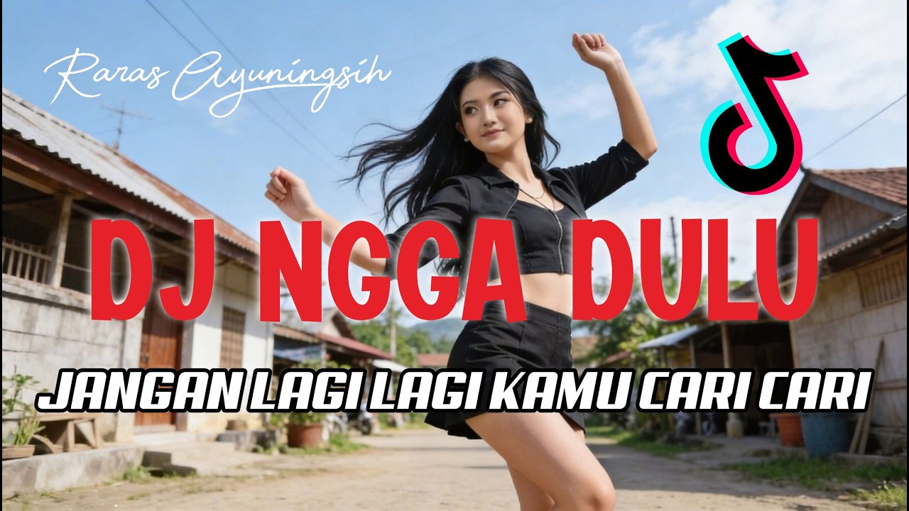 DJ NGGAK DULU - JANGAN LAGI LAGI KAMU CARI CARI SLOW VIRAL TIKTOK FULL - RARAS