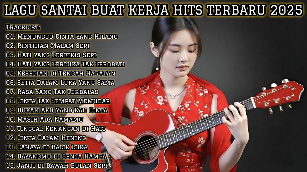 LAGU SANTAI BUAT KERJA HITS TERBARU 2025 | FULL ALBUM MUSIK ENAK TEMANI KERJA