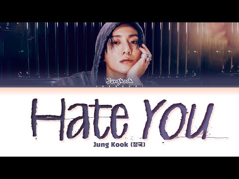 Jungkook (정국) ‘Hate You’ Lyrics