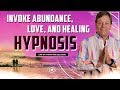  invoke abundance love and healing hypnosis  law of attraction meditation