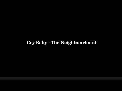 Cry Baby - The Neighborhood | текст песни и перевод