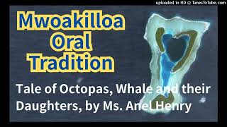Tale Of The Octopus, Whale, And Their Daughters, Mwoakilloa