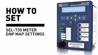 How to Set the SEL-735 Meter With DNP Map Settings