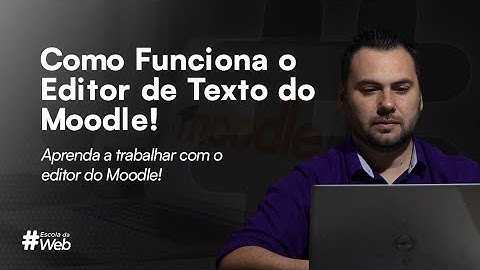 Como Funciona o Editor de Texto do Moodle! Aprenda a trabalhar com o editor do Moodle!