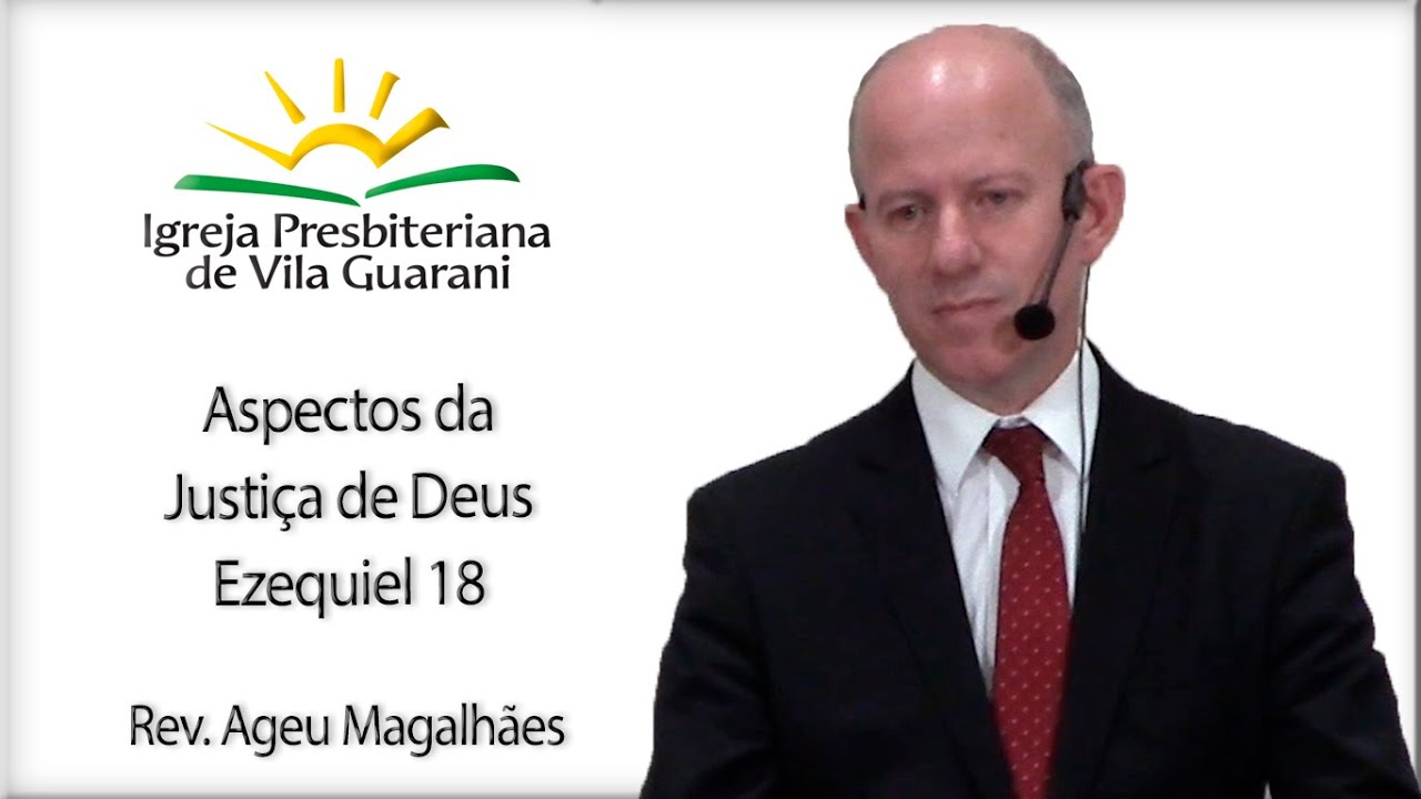 Aspectos da Justiça de Deus - Ezequiel 18 | Rev. Ageu Magalhães