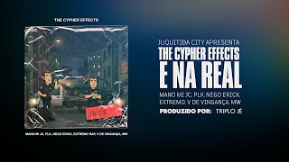 The Cypher Effects - "E NA REAL" | Mano Mi JC, PLK, Nego Erick, Extremo Rap, V de Vingança &amp; MW
