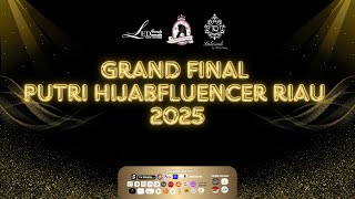 GRAND FINAL PUTRI HIJABFLUENCER RIAU 2025 , 29 JUNI 2025