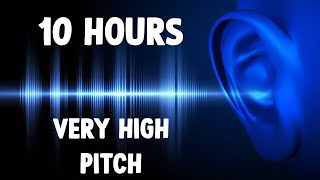 Very High Pitch Sound 10 Hours