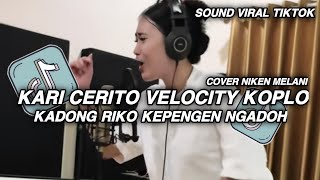KARI CERITO COVER NIKEN MELANI FT HAPPY ASMARA VELOCITY KOPLO VIRAL TIKTOK TERBARU 🔥🔥🔥