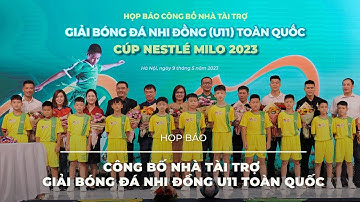 Họp báo công bố nhà tài trợ Giải Bóng đá Nhi Đồng U11 toàn quốc Cúp Nestlé Milo 2023 I thieunienTV
