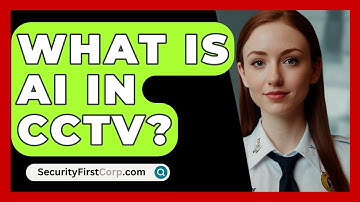 What Is AI In CCTV? - SecurityFirstCorp.com