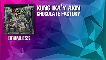 Kung Ika'y Akin - Chocolate Factory (Drumless)