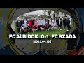 FC ALBIDOK - FC SZADA összefoglaló (2023.04.16.)