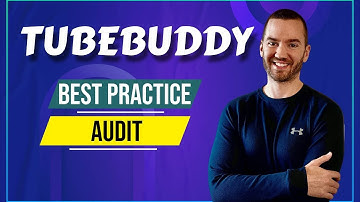TubeBuddy Best Practices Audit (YouTube Audit Videos)