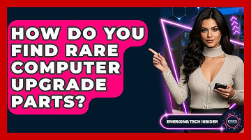 How Do You Find Rare Computer Upgrade Parts? - Emerging Tech Insider