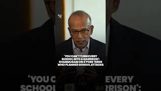 ‘You can't turn every school into a garrison’: Shanmugam on balancing security and free movement