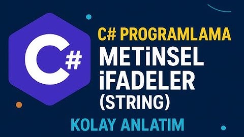 💡 C# Programlama: Metinsel İfadeler (String) Kolay Anlatım