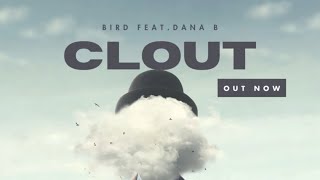 Bird Feat Dana B- Clout (official Audio)