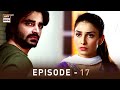 EP.17 - Pyare Afzal | Hamza Ali Abbasi | Ayeza Khan | Sana Javed | ARY Digital