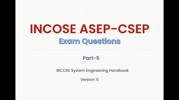 Part-5- INCOSE ASEP/CSEP Practice Exam 2025 - 5th Ed | Prepare for Systems Engineering Certification