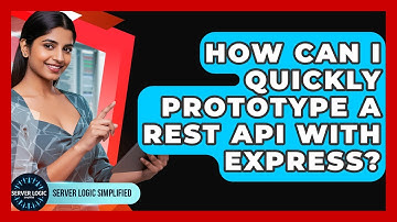 How Can I Quickly Prototype A REST API With Express? - Server Logic Simplified
