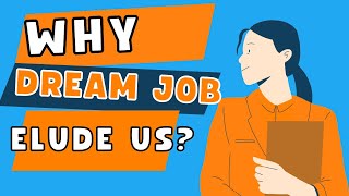 Why Dream Jobs Elude Us: The Truth About Career Fulfillment